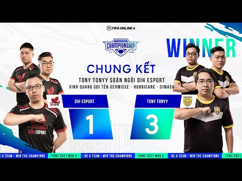 CHUNG KẾT - DIH ESPORT VS TONYTONYY - FVNC 2021 MÙA 2 [FIFA ONLINE 4] - Cú soán ngôi vương lịch sử