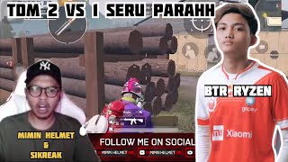 MIMIN HELMET & SIKREAK vs BTR RYZEN 2 vs 1 TDM SERU PARAH!! SIAPAKAH YANG MENANG?