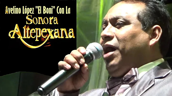 Sonora Altepexana Y Avelino Lpez "El Boni" sus xit...