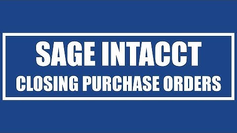 Sage Intacct - Closing Purchase Orders