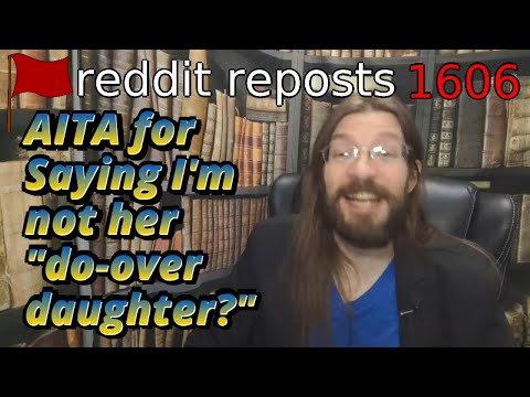 AITA for Saying I'm not her "do-over" daughter? | 3 Stories | 1606