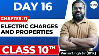 DAY16 | CLASS 10 Physics | Electricity: Electric Charges and Properties | NCERT 2023-24