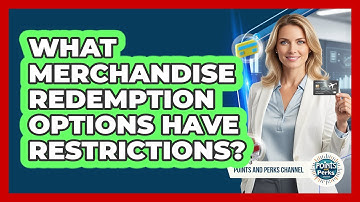What Merchandise Redemption Options Have Restrictions?