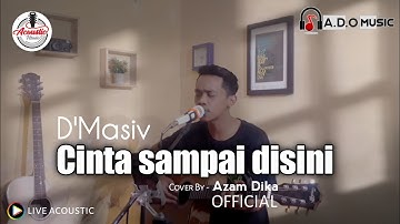 Cinta Sampai Disini - @DMASIVBANDOFFICIAL || Cover Azam Dika (Live Acoustic)