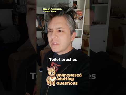 Toilet Brushes? (Unanswered Adulting Questions) - Nick Guerra
