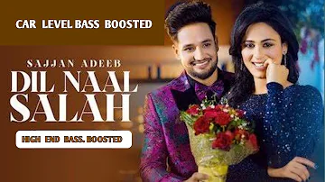 Dil Naal Salah | Sajjan Adeeb | Gurlej Akhtar | Rimpy Prince | Bass Boosted Punjabi Song |