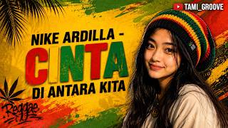 Download lagu Cinta Di Antara Kita (Nike Ardilla) - Reggae Version