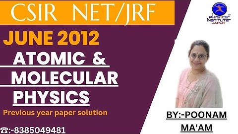 CSIR - NET/JRF Atomic & Molecular Physics June - 2012 paper solution