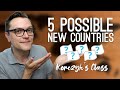 5 Possible New Countries