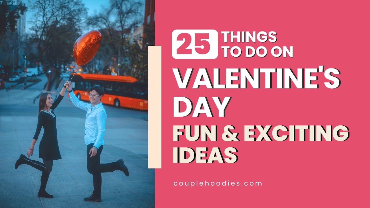 Things To Do On Valentine's Day Fun & Exciting Ideas - YouTube