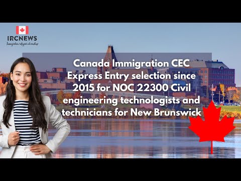CEC Express Entry  for NOC 22300 Civil engineering technologists and technicians for New Brunswick