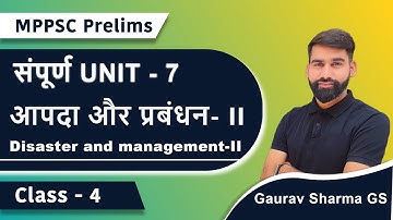 MPPSC 2022/23 UNIT 7  | Class 4 | आपदा और प्रबंधन- II | Disaster and management-II | Gaurav Sharma
