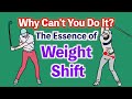 Why Can't You Do It? The Essence of Weight Shift