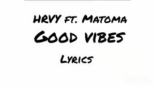 HRVY ft. Matoma - good vibes (Lyrics)