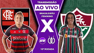 FLAMENGO X FLUMINENSE | BRASILEIRÃO FEMININO | 10ª RODADA | AO VIVO COM IMAGENS DO ESTÚDIO