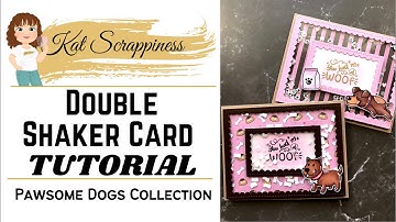 Double Shaker Card Tutorial w/ Pawsome Dog by Kat Scrappiness