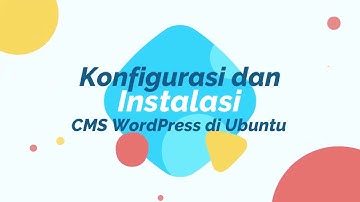 Tutorial Konfigurasi dan Instalasi CMS WordPress di Ubuntu