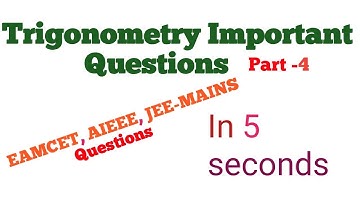 Previous EAMCET, AIEEE, IIT, CEE, JEE-MAINS Questions with Answers, Trigonometry important questions