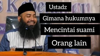 Hukum mencintai Suami orang lain - Ustadz Syafiq Riza Basalamah Hafizahullah