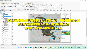 BELAJAR MEMBUAT PETA #11 CARA MEMBUAT PETA LOKASI PENELITIAN DENGAN CEPAT DAN SINGKAT