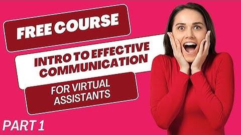FREE COURSE ON INTRODUCTION TO EFFECTIVE COMMUNICATION FOR VIRTUAL ASSISTANTS