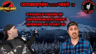 Octoberthon 2025 : Night 18 : 3 People Found In Imposable Places | 411 Part 3