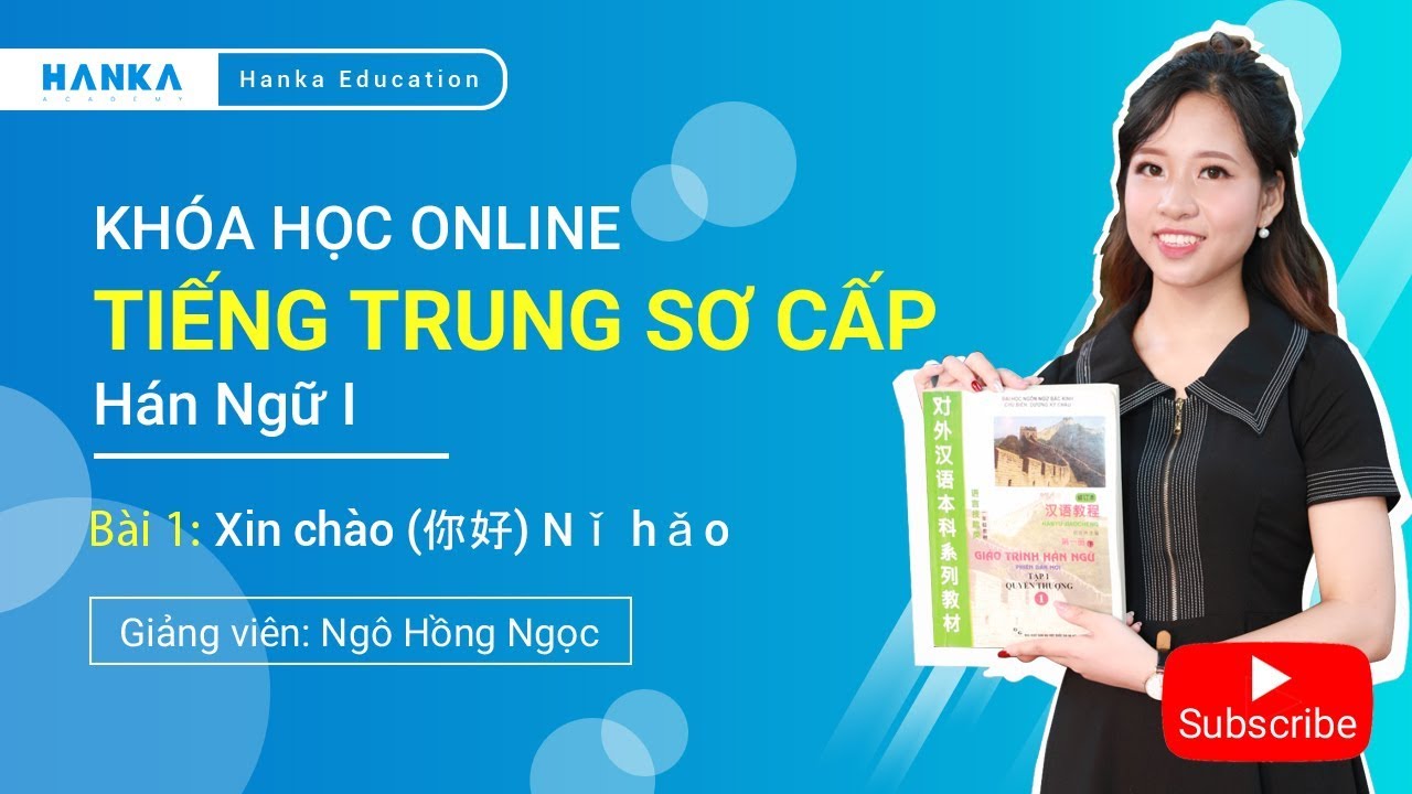 Học tiếng trung miễn phí | Tiếng Trung Miễn Phí Hanka | Bài 1 Xin chào 你好 Nǐ hǎo