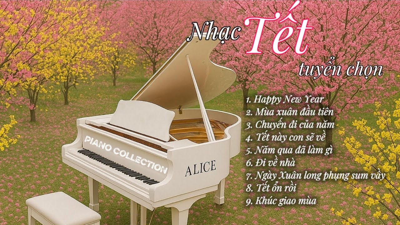 Piano Collection Vol.9 | Giai điệu ngày Xuân | Lunar New Year Piano Music | Alice Piano