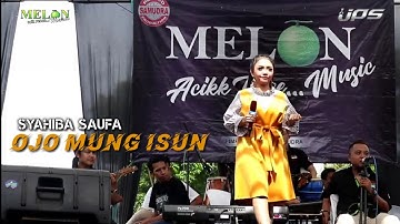 OJO MUNG ISUN - SYAHIBA SAUFA | MELON MUSIC LIVE SIMBAR