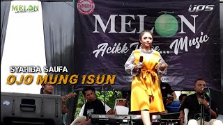 OJO MUNG ISUN - SYAHIBA SAUFA | MELON MUSIC LIVE SIMBAR