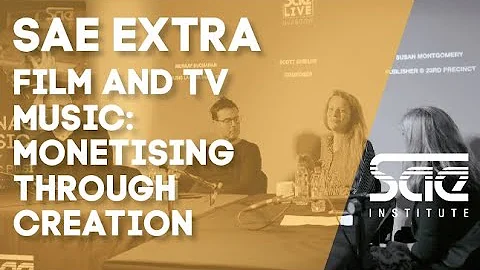 SAE Extra - Film and TV Music: Monetising through Creation and Sync. Panel Discussion