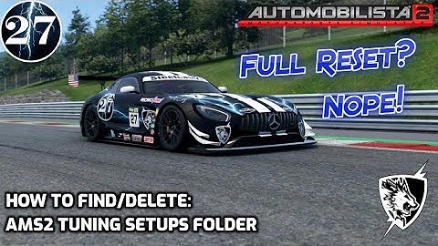 Say NO to Full Resets! - How to find/delete the "tuning setups" folder - Automobilista 2
