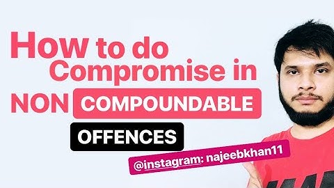 Compromise under NON COMPOUNDABLE offences?