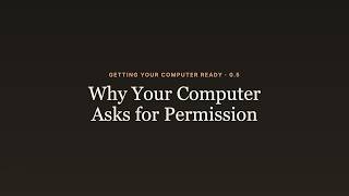 0.5 Why Your Computer Asks for Permission | Archie Learning Library