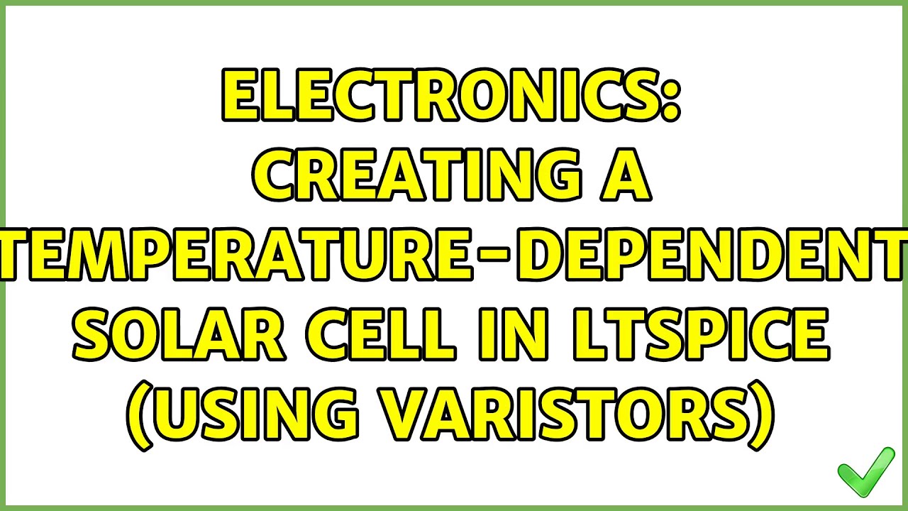 Electronics Creating a temperaturedependent solar cell in LTSpice