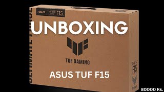 ASUS TUF GAMING F15 Unboxing & First look 2023 | Intel i7 11800H RTX 3050 Ti & More || Under 80000Rs