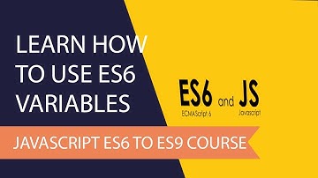 javascript es6 to es9 - learn es6 variables (let - const)