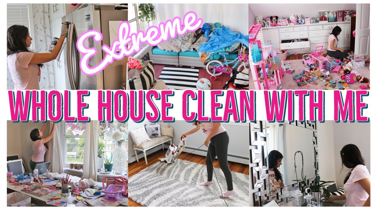 WHOLE HOUSE CLEAN WITH ME || EXTREME CLEANING MOTIVATION - YouTube