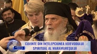 Cuvinte din înțelepciunea voievodului spiritual al Maramureșului