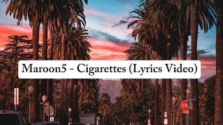 Download Lagu Maroon 5 - Cigarettes (Lyrics Video) MP3 Download Lagu Maroon 5 - Cigarettes (Lyrics Video) MP3