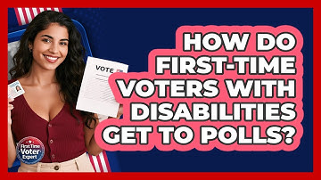 How Do First-time Voters With Disabilities Get To Polls? - First Time Voter Expert