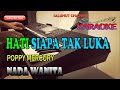 HATI SIAPA TAK LUKA POPPY MERCURY KARAOKE NADA WANITA B DO HATI SIAPA TAK LUKA POPPY MERCURY KARAOKE NADA WANITA B DO