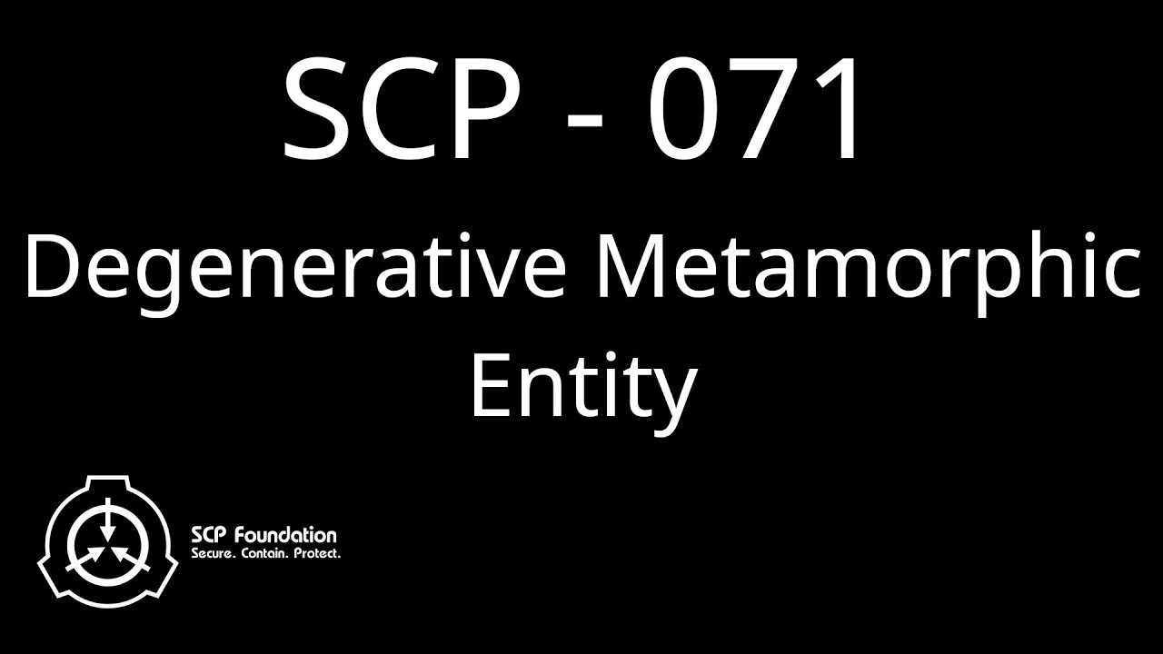 SCP 071 - Degenerative Metamorphic Entity