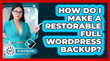 How Do I Make a Restorable Full WordPress Backup?