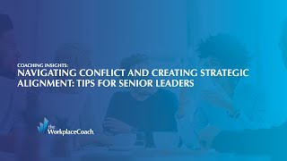 Navigating Conflict and Creating Strategic Alignment