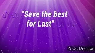 Save The Best For Last S