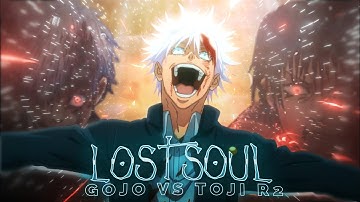 GOJO vs TOJI "R2"🗿| Lost Soul | EDIT/AMV