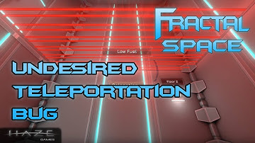 Fractal Space | Undesired Teleportation Bug