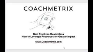 Coachmetrix Best Practices Masterclass: Leverage Resources for Greater Impact in Your Coaching