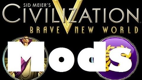 Civilization V Modded More Then It Ever Should Be Part 1 Mods Everywhere